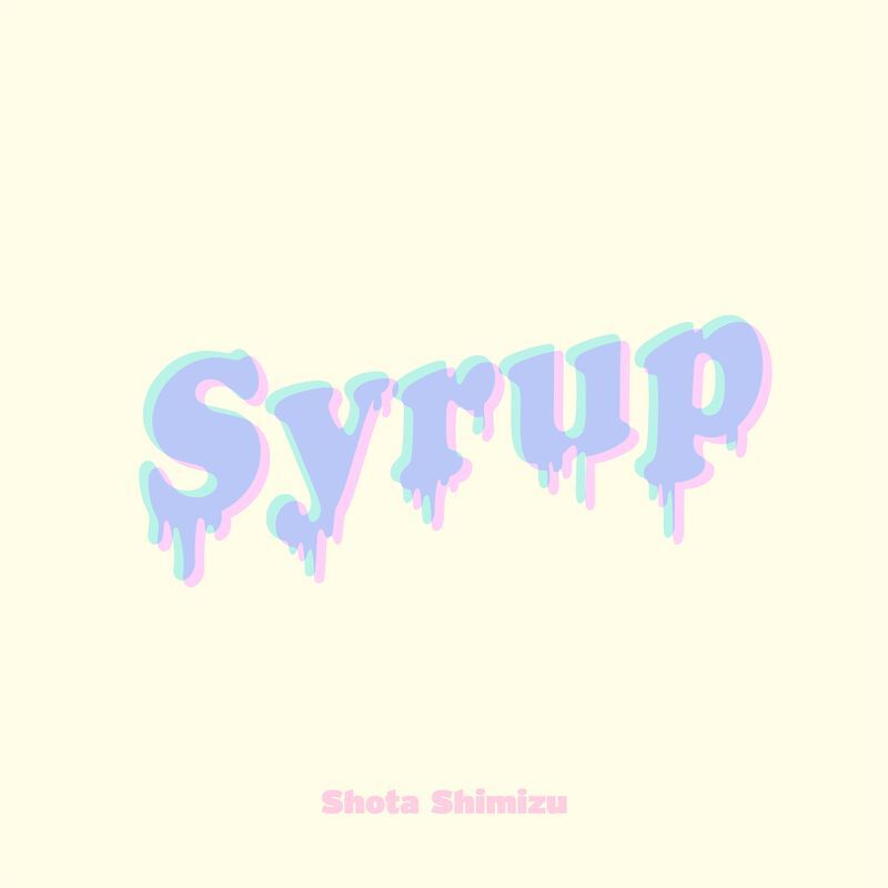 Shota Shimizu - syrup / Lirik Lagu, Makna, dan Terjemahan