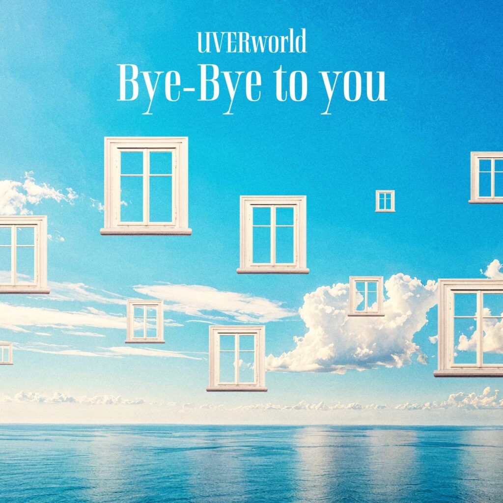 UVERworld - Bye-Bye to you / Lirik, Makna, Terjemahan
